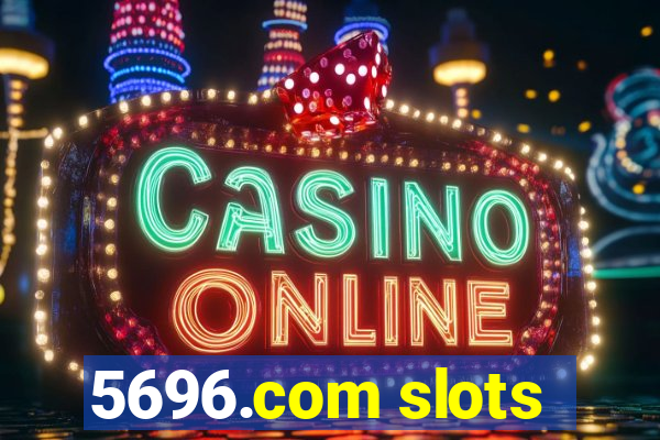 5696.com slots